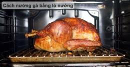 hướng dẫn sử dụng cách nướng gà giòn da bằng lò nướng
